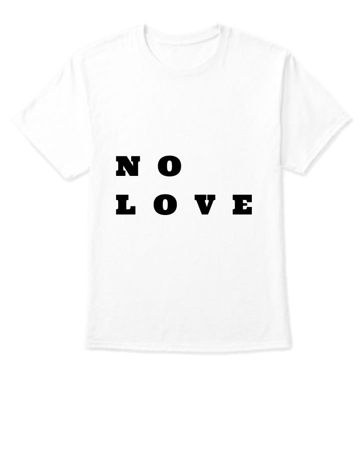 NO LOVE T- SHIRTS - Front