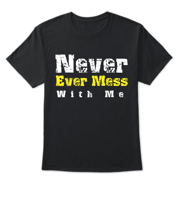 Never Ever Mess With Me - Front
