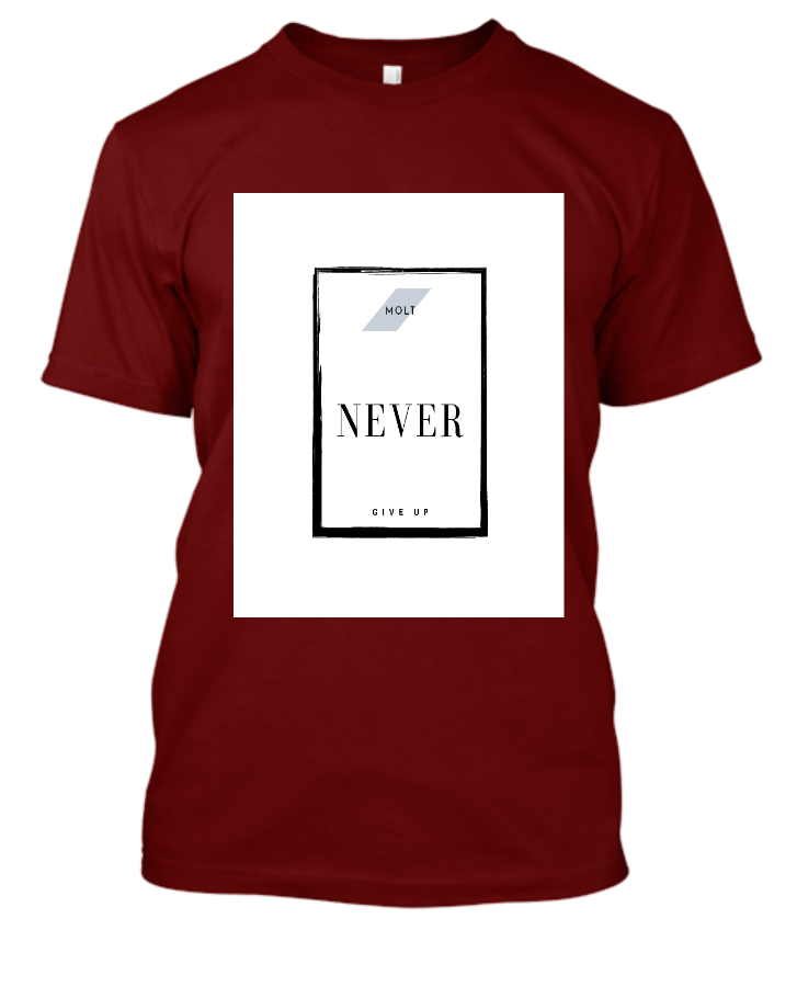 Never give up t shirt by molt - Front
