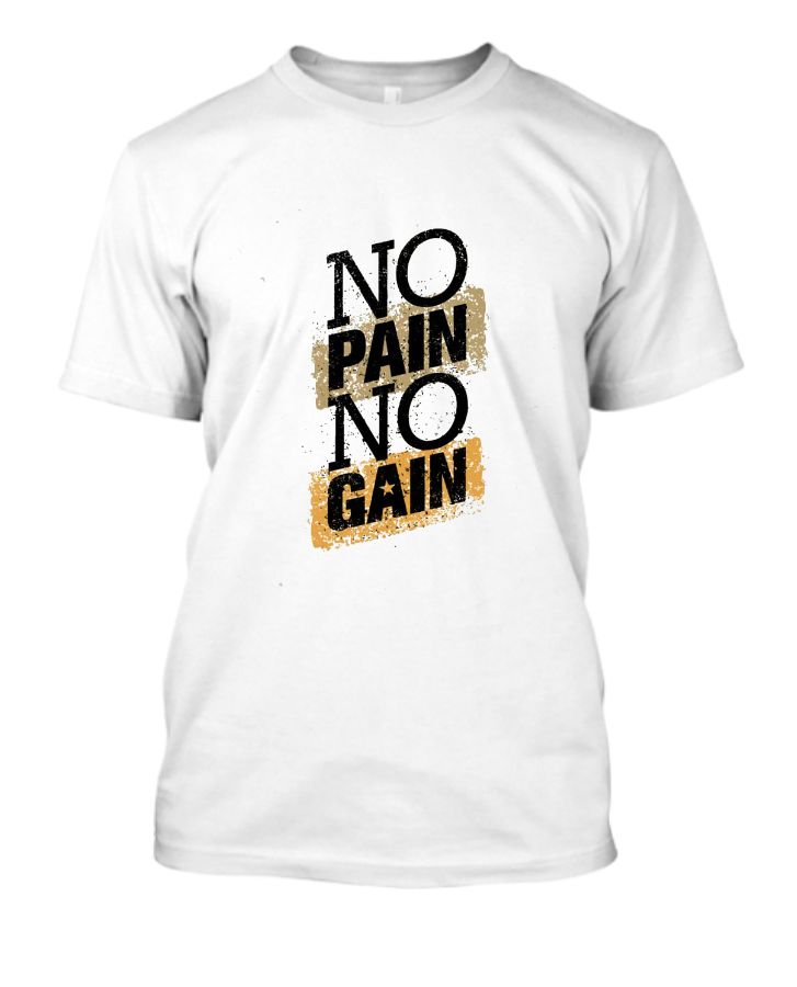 No Pain No Gain Quotes T-Shirt - Front