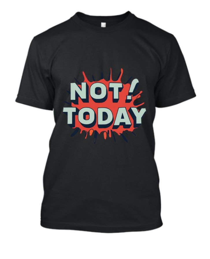Not Today Black tshirt - Front