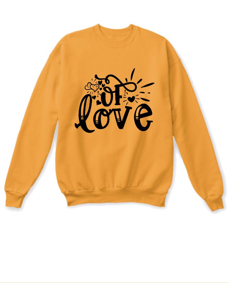 OF LOVE I SWEATSHIRT - Front