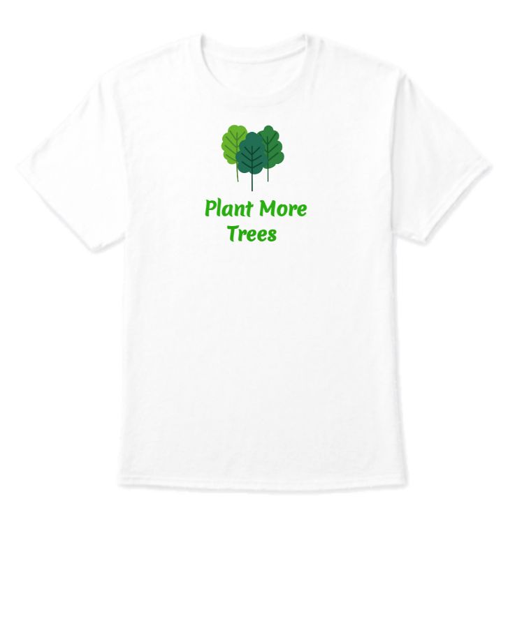 Plant More Trees - Front