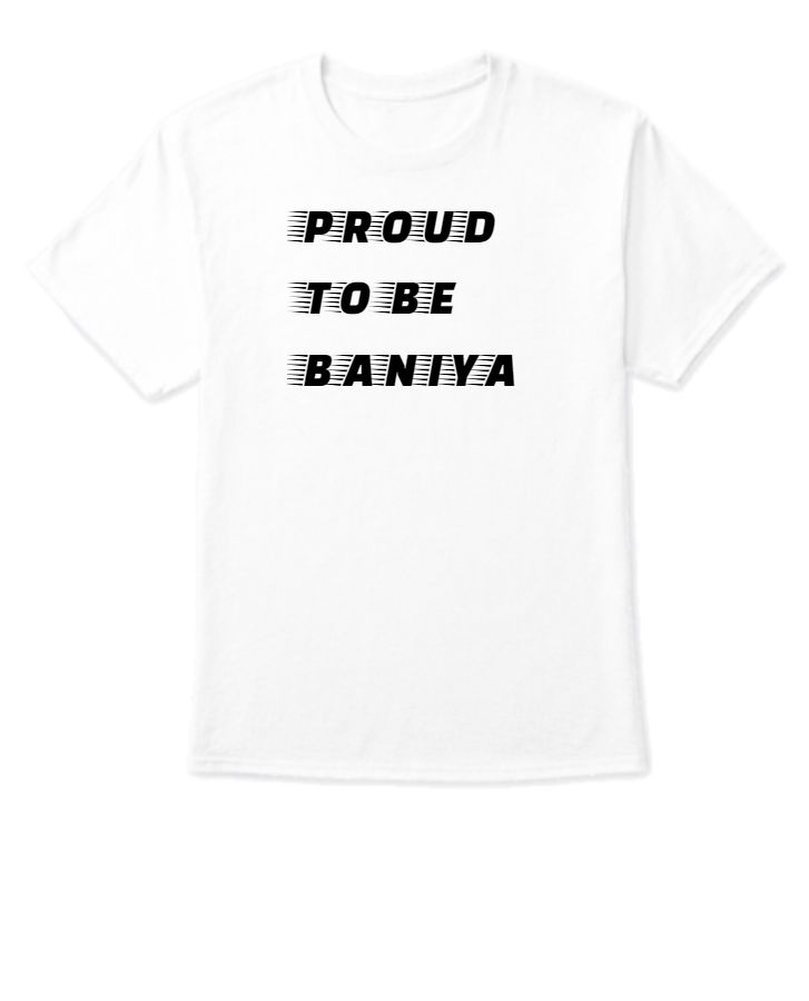 Proud To Be A Baniya Tshirt - Front