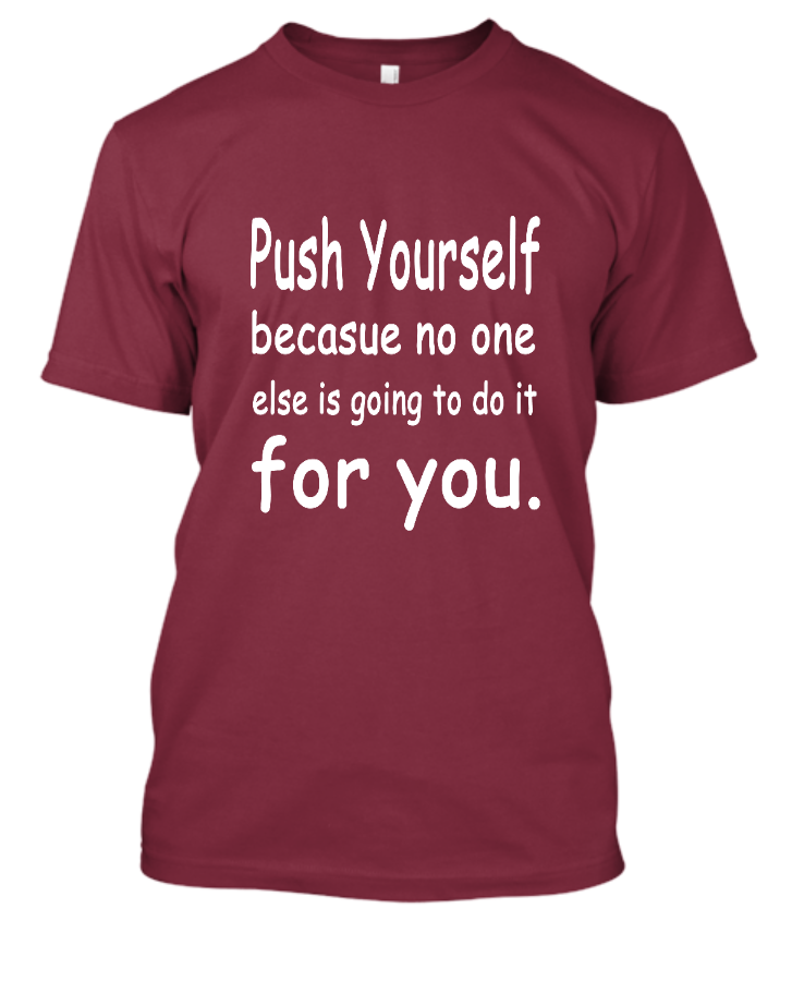 Push yourself because no one do it for you - Front