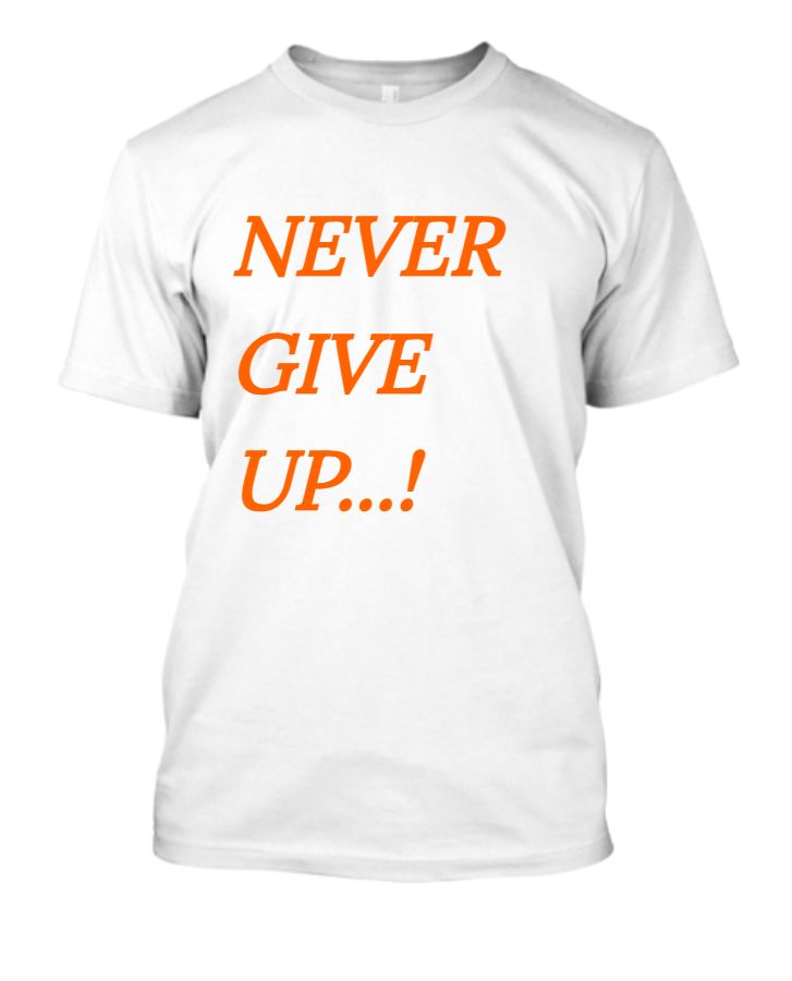 Never Give Up T-shirt  - Front