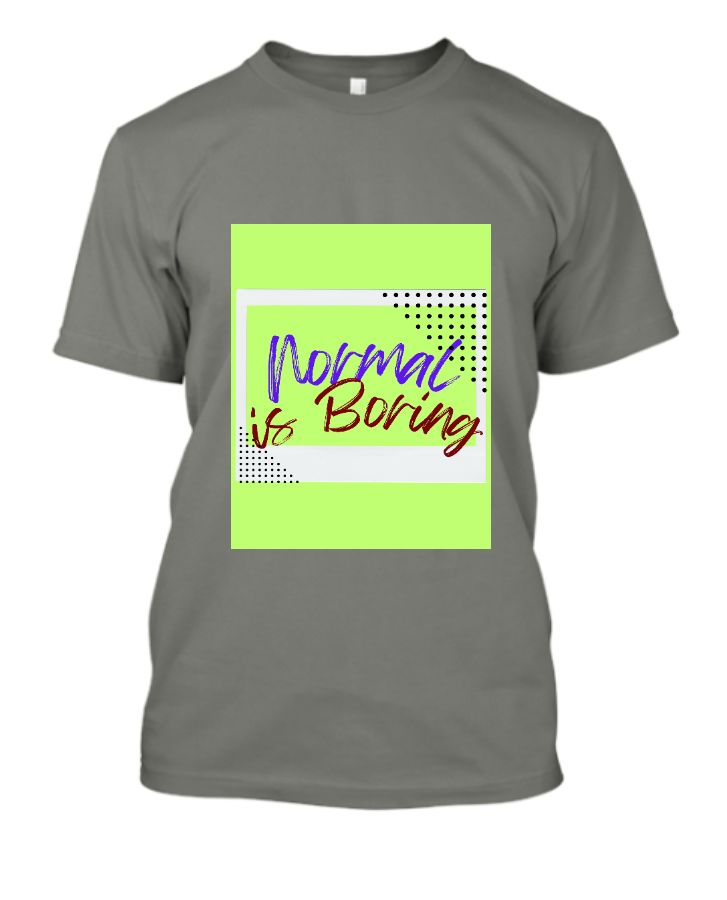 T shirt with text Normal is boring - Front