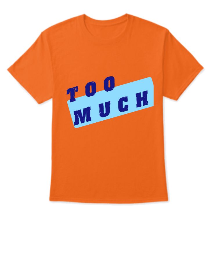 TOO MUCH - Front