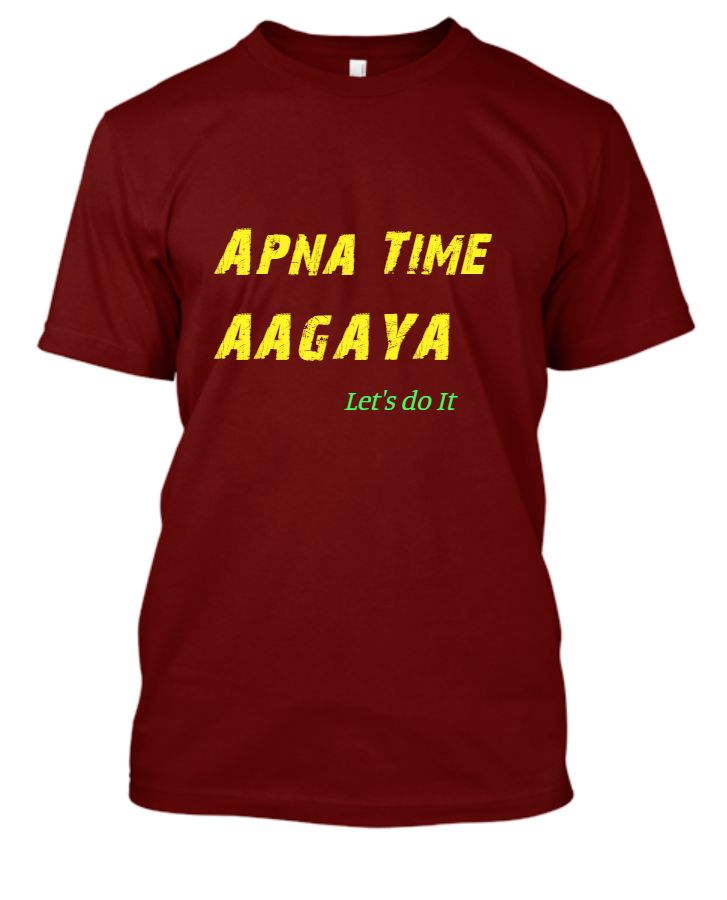 Apna Time AAGAYA-lets's do it | Unisex T-Shirts - Front