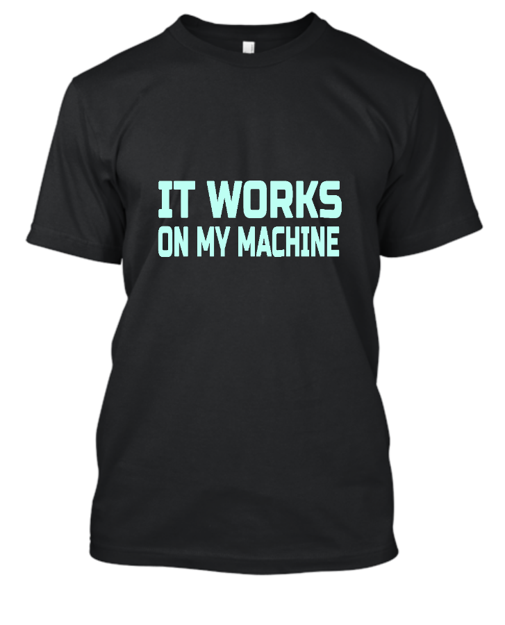 Techies Tee-It works on my machine by TFA - Front