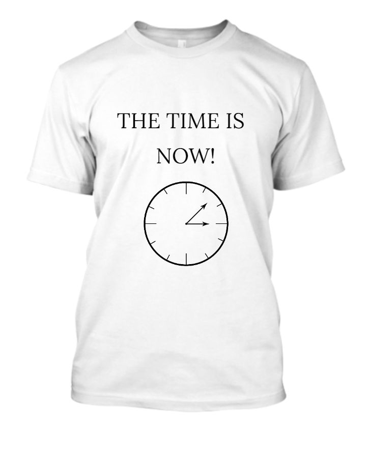 The Time is Now | Half Sleeves T-shirt - Front