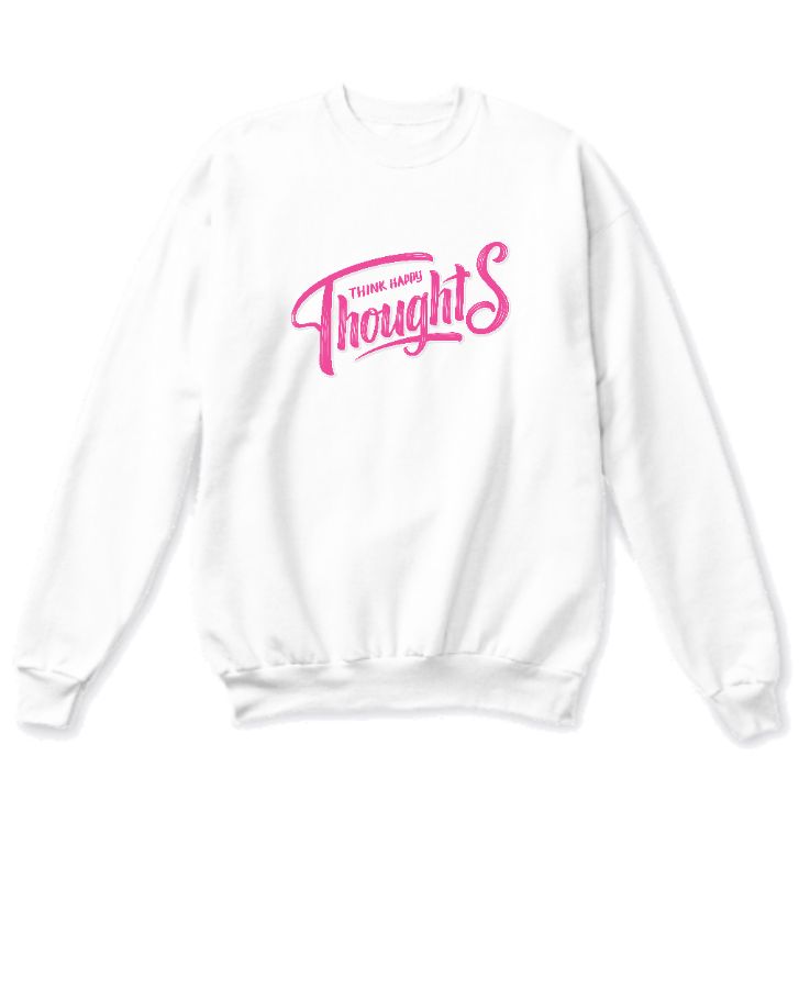 Think Happy Thought Sweatshirt - Front