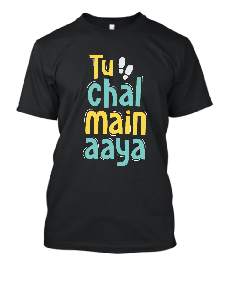 Tu Chal main Aaya TeeShirt  - Front
