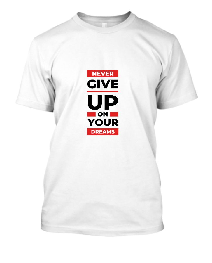 Unique Quotes on T shirt Never Give up - Front