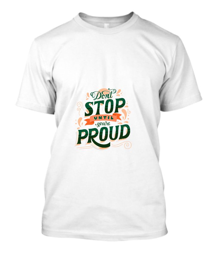 Unstoppable Pride: Get Your Custom 'Don't Stop Until You're Proud' Tee Today! - Front