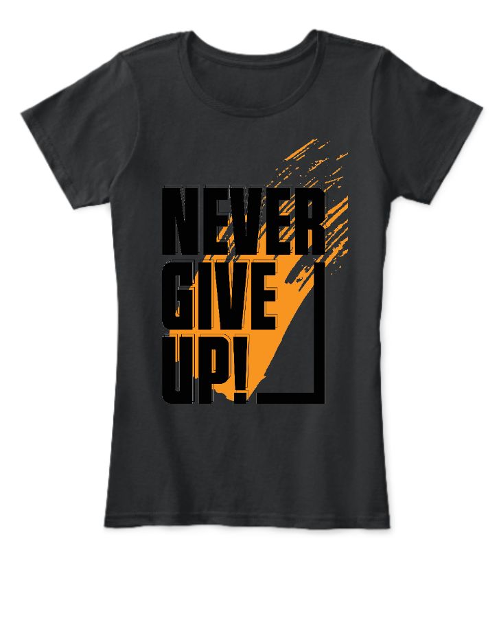 Unyielding Resilience: The Never Give Up T-Shirt - Front