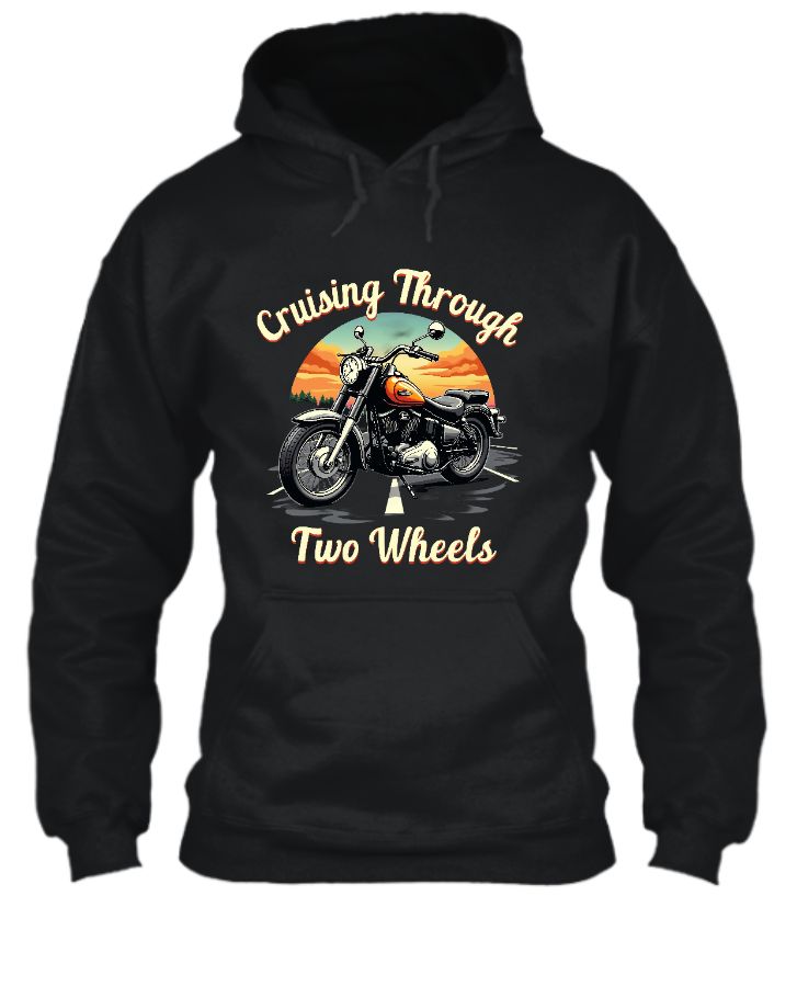 Cruising Through Two Wheels | Hoodie | Biker Lifestyle Apparel - Front