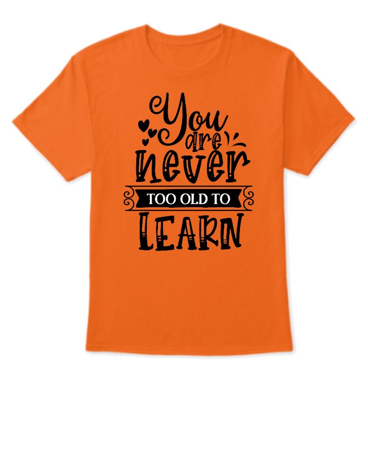 You Are Never Too Old to Learn - Front
