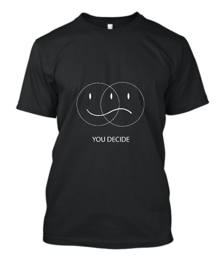 You decide Design , Unisex T-shirt  - Front