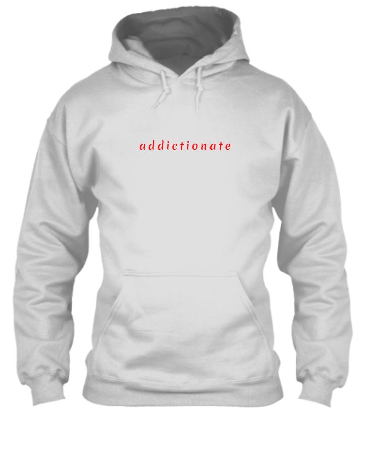 addictionate - Unisex Hoodie - Get Addicted - Front