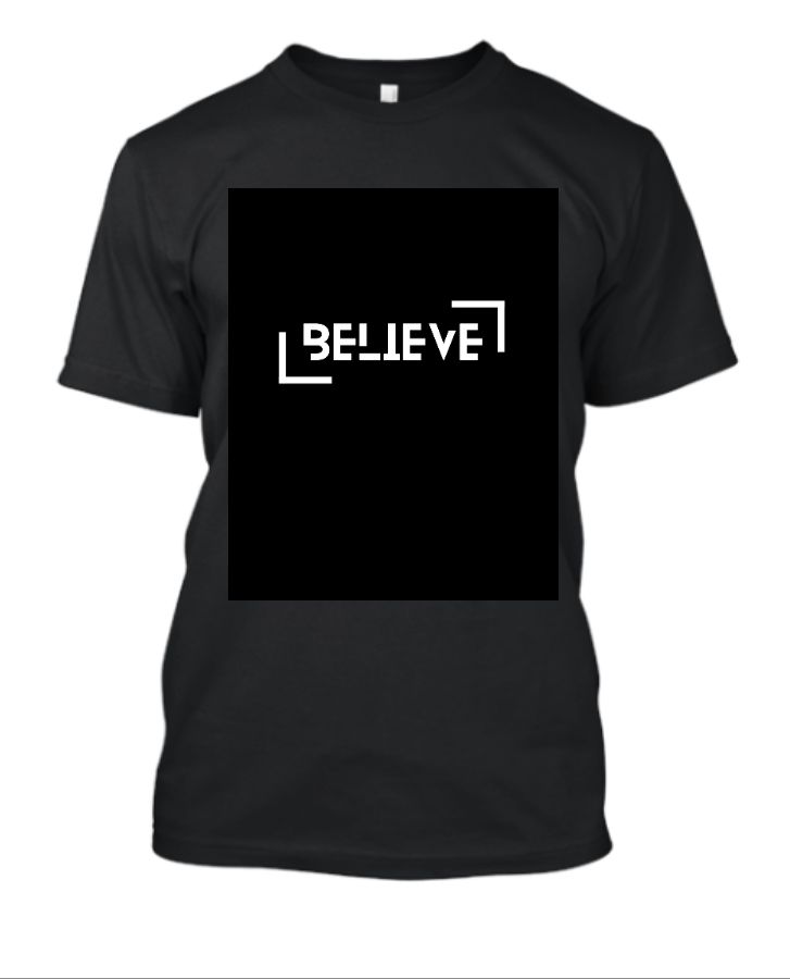 believe tshirt - Front