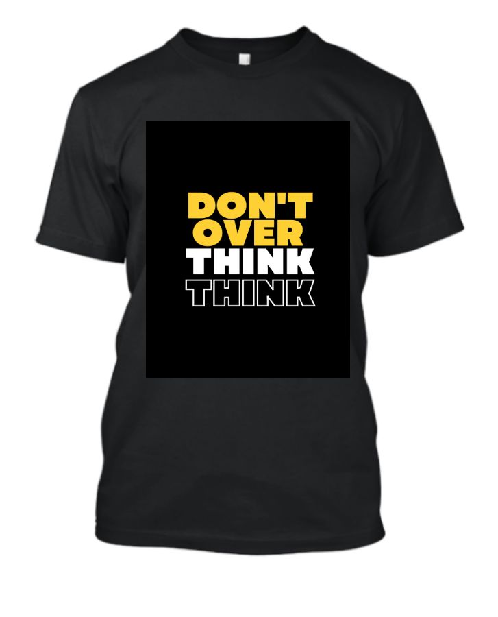 don,t over think - Front