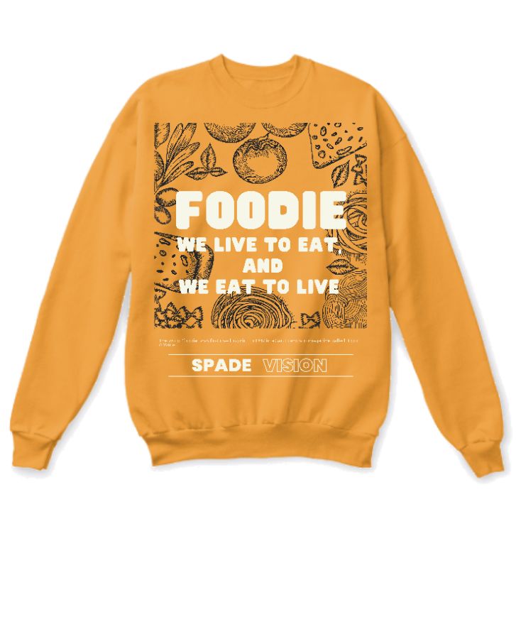 Foodie Sweatshirt: Be a Foodie Today - Front
