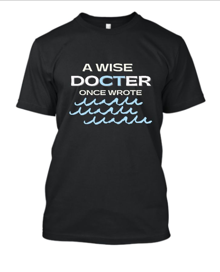 funny doctor t-shirt| doctor quote - Front