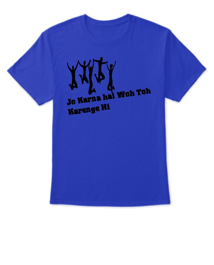 Jo Karna Woh To Karenge Hi - Trendy and Stylish T-Shirt for All Ages! - Front
