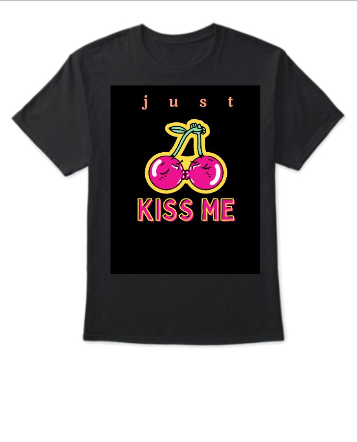 just kiss me t-shirt. - Front