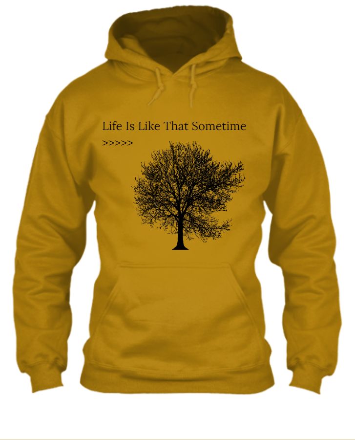 life is like that sometime sweatshirt and huddees  - Front