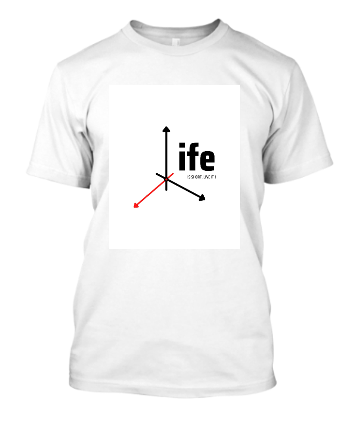 life is short live it white t-shirt - Front