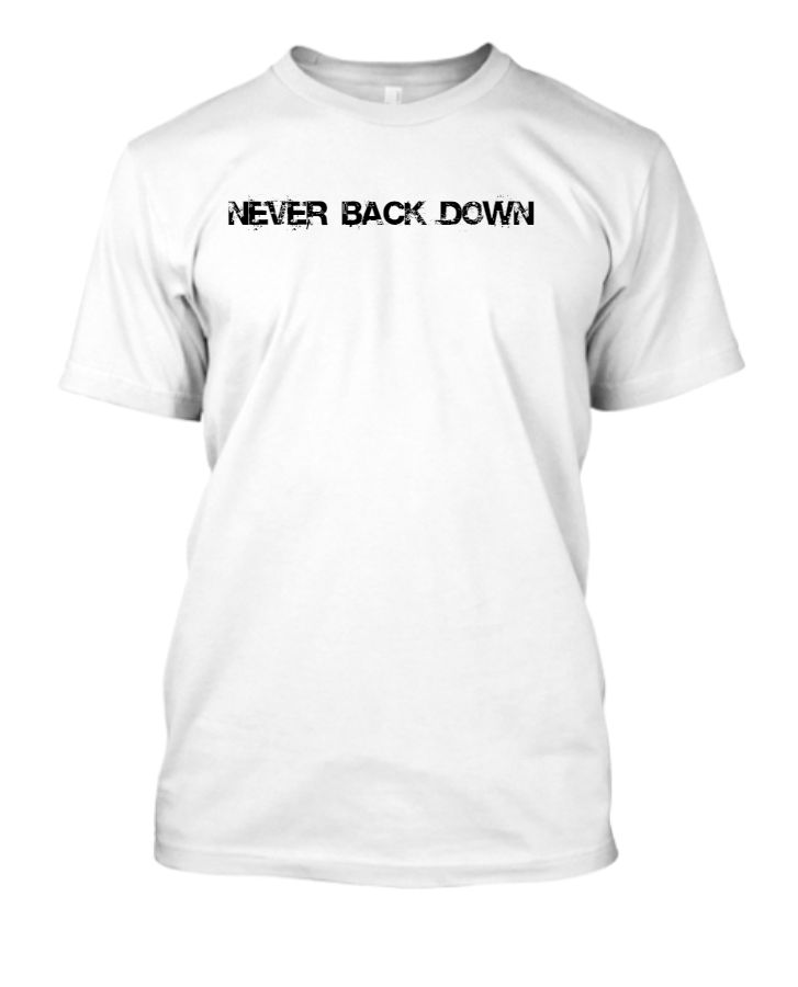 never back down t shirt - Front