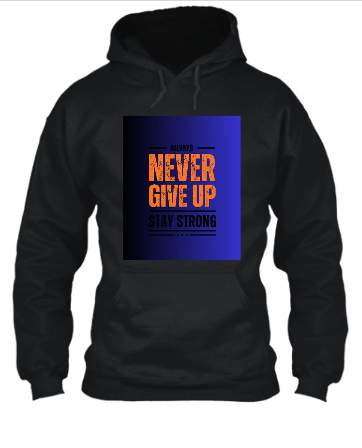  never give up hoodie - Front