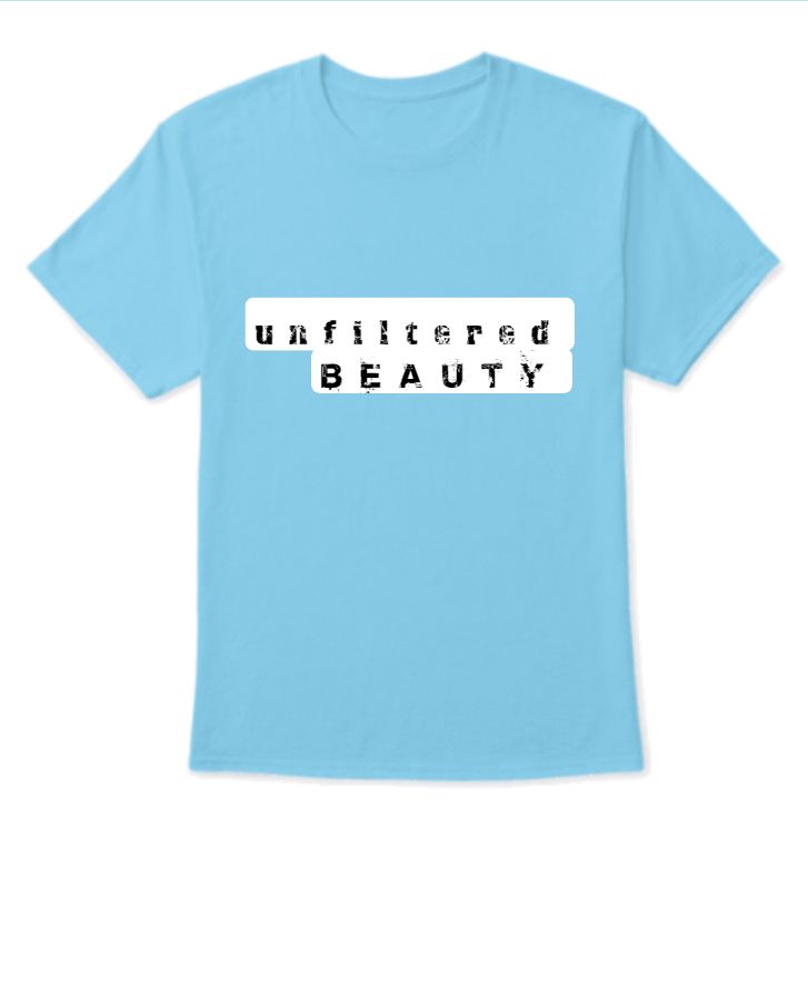 unfiltered beauty t-shirt - Front