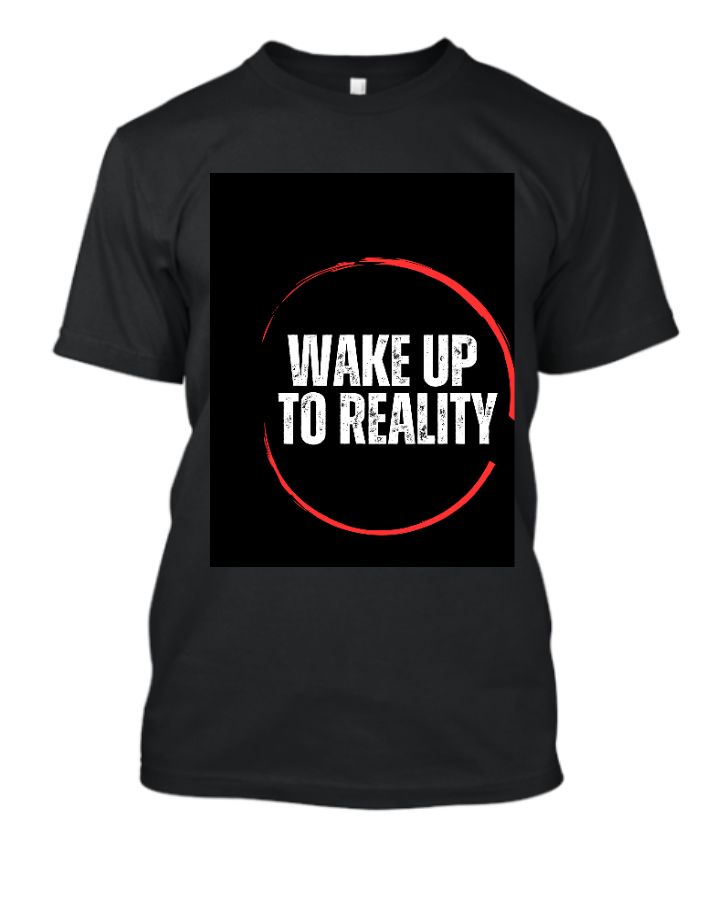 wake up reality t shirts - Front