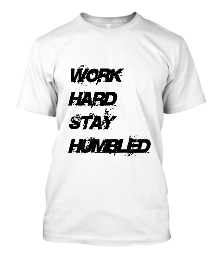 work hard stay humbled half sleeve T-shirt design - Front