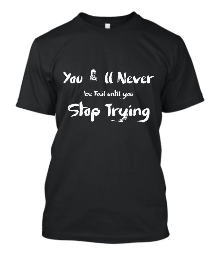 you will never fail t-shirt - Front