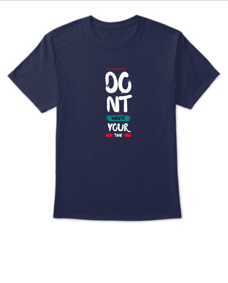 Don't Waste your Time T-shirt - Front